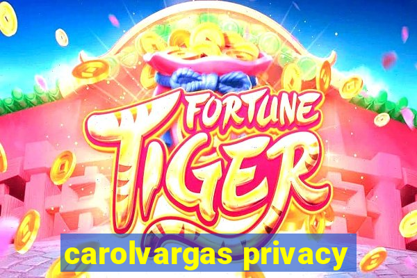 carolvargas privacy